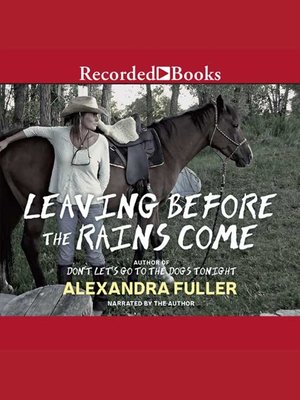 Leaving Before the Rains Come - Audiobook